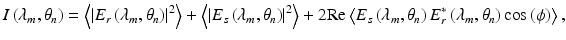 
$$ I\left({\lambda}_m,{\theta}_n\right)=\left\langle {\left|{E}_r\left({\lambda}_m,{\theta}_n\right)\right|}^2\right\rangle +\left\langle {\left|{E}_s\left({\lambda}_m,{\theta}_n\right)\right|}^2\right\rangle +2\mathrm{R}\mathrm{e}\left\langle {E}_s\left({\lambda}_m,{\theta}_n\right){E}_r^{*}\left({\lambda}_m,{\theta}_n\right) \cos \left(\phi \right)\right\rangle, $$
