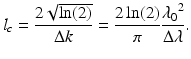 
$$ {l}_c=\frac{2\sqrt{ \ln (2)}}{\Delta k}=\frac{2 \ln (2)}{\pi}\frac{{\lambda_0}^2}{\Delta \lambda }. $$
