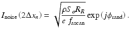 
$$ {I}_{\mathrm{noise}}\left(2\Delta {x}_n\right)=\sqrt{\frac{\rho {S}_o{R}_R}{e\;{f}_{\mathrm{ascan}}}} \exp \left(j{\phi}_{\mathrm{rand}}\right). $$
