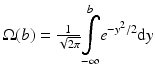 
$$ \Omega (b)=\frac{1}{\sqrt{2\pi }}{\displaystyle \underset{-\infty }{\overset{b}{\int }}{e}^{-{y}^2/2}\mathrm{d}y} $$
