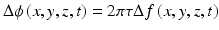 
$$ \Delta \phi \left(x,y,z,t\right)=2\pi \tau \Delta f\left(x,y,z,t\right) $$
