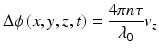 
$$ \Delta \phi \left(x,y,z,t\right)=\frac{4\pi n\tau }{\lambda_0}{v}_z $$
