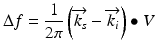 
$$ \Delta f=\frac{1}{2\pi}\left(\overrightarrow{k_s}-\overrightarrow{k_i}\right)\bullet V $$
