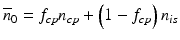 
$$ {\overline{n}}_0={f}_{cp}{n}_{cp}+\left(1-{f}_{cp}\right){n}_{is} $$
