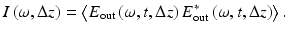 
$$ I\left(\omega, \Delta z\right)=\left\langle {E}_{\mathrm{out}}\left(\omega, t,\Delta z\right){E}_{\mathrm{out}}^{*}\left(\omega, t,\Delta z\right)\right\rangle . $$
