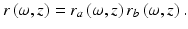 
$$ r\left(\omega, z\right)={r}_a\left(\omega, z\right){r}_b\left(\omega, z\right). $$
