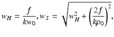 
$$ {w}_H=\frac{f}{k{w}_0},{w}_S=\sqrt{w_H^2+{\left(\frac{2f}{k{\rho}_0}\right)}^2}, $$
