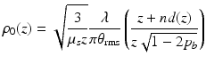 
$$ {\rho}_0(z)=\sqrt{\frac{3}{\mu_sz}}\frac{\lambda }{\pi {\theta}_{\mathrm{rms}}}\left(\frac{z+nd(z)}{z\sqrt{1-2{p}_b}}\right) $$
