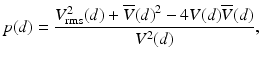 
$$ p(d)=\frac{V_{\mathrm{rms}}^2(d)+\overline{V}{(d)}^2-4V(d)\overline{V}(d)}{V^2(d)}, $$
