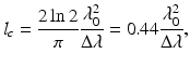
$$ {l}_c=\frac{2 \ln 2}{\pi}\frac{\lambda_0^2}{\Delta \lambda }=0.44\frac{\lambda_0^2}{\Delta \lambda }, $$
