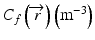 
$$ {C}_f\left(\overrightarrow{r}\right)\left({\mathrm{m}}^{-3}\right) $$
