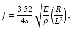
$$ f=\frac{3.52}{4\pi}\sqrt{\frac{E}{\rho }}\left(\frac{R}{L^2}\right), $$
