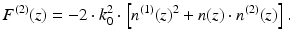 
$$ {F}^{(2)}(z)=-2\cdot {k}_0^2\cdot \left[{n}^{(1)}{(z)}^2+n(z)\cdot {n}^{(2)}(z)\right]. $$
