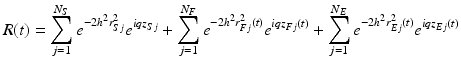 
$$ R(t)={\displaystyle \sum_{j=1}^{N_S}{e}^{-2{h}^2{r}_{Sj}^2}{e}^{iq{z}_{Sj}}}+{\displaystyle \sum_{j=1}^{N_F}{e}^{-2{h}^2{r}_{Fj}^2(t)}{e}^{iq{z}_{Fj}(t)}}+{\displaystyle \sum_{j=1}^{N_E}{e}^{-2{h}^2{r}_{Ej}^2(t)}{e}^{iq{z}_{Ej}(t)}} $$
