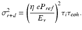 
$$ {\sigma}_{r+d}^2={\left(\frac{\eta\;e{P}_{ref}}{E_{\nu }}\right)}^2{\tau}_i{\tau}_{coh}. $$
