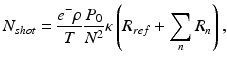 
$$ {N}_{shot}=\frac{e^{-}\rho }{T}\frac{P_0}{N^2}\kappa \left({R}_{ref}+{\displaystyle \sum_n{R}_n}\right), $$
