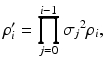 
$$ {\rho}_i^{\prime }={\displaystyle \prod_{j=0}^{i-1}{\sigma_j}^2}{\rho}_i, $$
