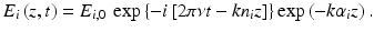 
$$ {E}_i\left(z,t\right)={E}_{i,0}\kern0.2em  \exp \left\{-i\left[2\pi \nu t-k{n}_iz\right]\right\} \exp \left(-k{\alpha}_iz\right). $$
