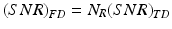 
$$ {(SNR)}_{FD}={N}_R{(SNR)}_{TD} $$
