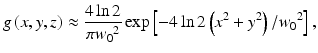 
$$ g\left(x,y,z\right)\approx \frac{4 \ln 2}{\pi {w_0}^2} \exp \left[-4 \ln 2\left({x}^2+{y}^2\right)/{w_0}^2\right], $$
