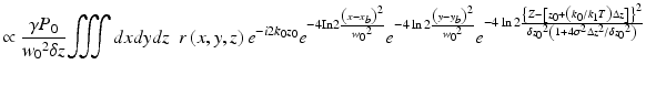 
$$ \propto \frac{\gamma {P}_0}{{w_0}^2\delta z}{\displaystyle \iiint dxdydz}\kern0.5em r\left(x,y,z\right){e}^{-i2{k}_0{z}_0}{e}^{-4\mathrm{In}2\frac{{\left(x-{x}_b\right)}^2}{{w_0}^2}}{e}^{-4 \ln 2\frac{{\left(y-{y}_b\right)}^2}{{w_0}^2}}{e}^{-4 \ln 2\frac{{\left\{Z-\left[{z}_0+\left({k}_0/{k}_1T\right)\Delta z\right]\right\}}^2}{\delta {z_0}^2\left(1+4{\sigma}^2\Delta {z}^2/\delta {z_0}^2\right)}} $$
