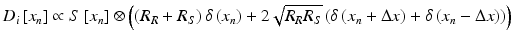 
$$ {D}_i\left[{x}_n\right]\propto S\left[{x}_n\right]\otimes \left(\left({R}_R+{R}_S\right)\delta \left({x}_n\right)+2\sqrt{R_R{R}_S}\left(\delta \left({x}_n+\Delta x\right)+\delta \left({x}_n-\Delta x\right)\right)\right) $$
